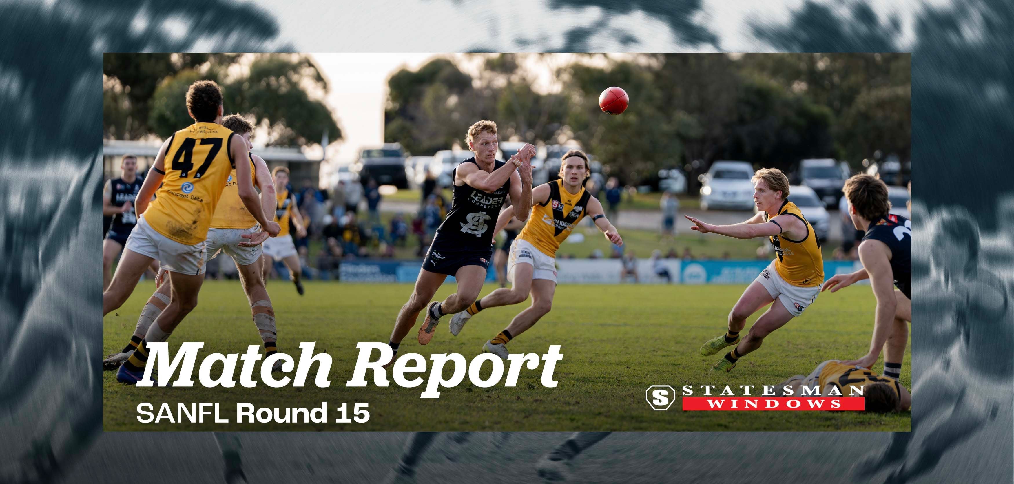 Statesman Windows Match Report: Round 15 SANFL v Glenelg Statesman Windows Match Report: Round 15 SANFL v Glenelg
